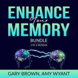 Enhance Your Memory Bundle: 2 IN 1 Bundle, Remember It and Memory Improvement, Gary Brown
