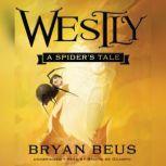 Westly A Spiders Tale, Bryan Beus