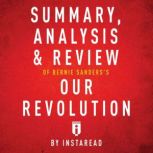Summary, Analysis & Review of Bernie Sanders's Our Revolution