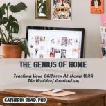 The Genius of Home: Teaching Your Children at Home with the Waldorf Curriculum, Catherin Read, PhD