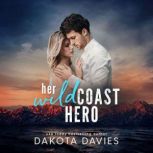 Her Wild Coast Hero A Small Town Suspense Romance, Dakota Davies