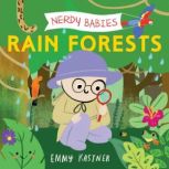Nerdy Babies: Rain Forests, Emmy Kastner