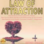 LAW OF ATTRACTION No Contact Rule: Proven Techniques to Attract a Specific Person, Get Your Ex Back. Manifesting Love | Health | Success | Wealth | Happiness.