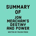 Summary of Jon Meacham's Destiny and Power