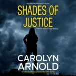 Shades of Justice An addictive and gripping mystery filled with suspense, Carolyn Arnild