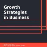 Growth Strategies  in Business, Introbooks Team