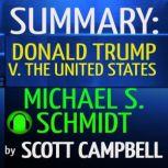 Summary: Donald Trump V. The United States: Michael S. Schmidt