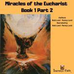 Miracles of the Eucharist Book 1 Part 2, Bob Lord