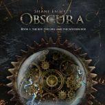 Obscura Book 1: The boy, the Girl and the Wooden Box, Shane Emmett