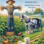 Amish Scarecrow Murders Amish Cozy Mystery, Samantha Price
