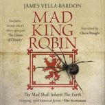 Mad King Robin The Mad Shall Inherit The Earth, James Vella-Bardon