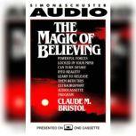 The Magic Of Believing, Claude M. Bristol