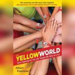 The Yellow World How Fighting for My Life Taught Me How to Live, Albert Espinosa