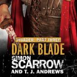 Invader: Dark Blade (3 in the Invader Novella Series), Simon Scarrow
