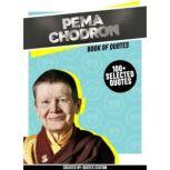 Pema Chodron: Book Of Quotes (100+ Selected Quotes), Quotes Station