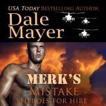 Merk's Mistake Book 3: Heroes For Hire, Dale Mayer
