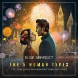The 5 Human Types, Volume 6 Types That Should and Should Not Marry Each Other, Elsie Benedict