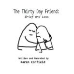 The Thirty Day Friend Grief and Loss, Karen Corfield