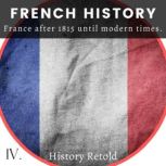 French History France After 1815 Until modern Times, History Retold