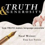 Truth & Generosity How Truth Makes Language Possible, Tina Lee Forsee
