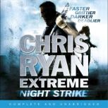 Chris Ryan Extreme: Night Strike The second book in the gritty Extreme series, Chris Ryan