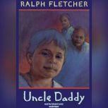Uncle Daddy, Ralph Fletcher