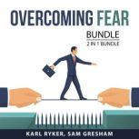 Overcoming Fear Bundle, 2 in 1 Bundle, Karl Ryker