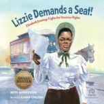 Lizzie Demands a Seat! Elizabeth Jennings Fights for Streetcar Rights, Beth Anderson
