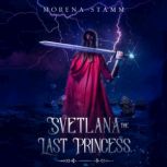Svetlana the Last Princess, Morena Stamm