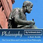 Philosophy The Great Ideas and Concepts from Philosophy, Ferdinand Jives