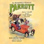 The Famously Funny Parrott Four Tales from the Bird Himself, Eric Daniel Weiner