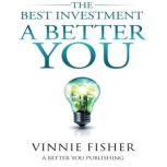 The Best Investment A Better You, Vinnie Fisher