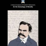 A Macat Analysis of Friedrich Wilhelm Nietzsche's On the Genealogy of Morality, Don Berry