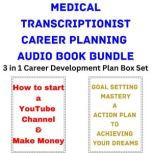 Medical Transcriptionist Career Planning Audio Book Bundle 3 in 1 Career Development Plan Box Set, Brian Mahoney