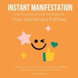 Instant Manifestation Coaching Sessions & Meditations Your wishes are fulfilled raise your vibrations, attract the life you want, optimal health wealth abundance love, magic of reality, LoveAndBloom