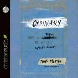 Ordinary How to Turn the World Upside Down, Tony Merida