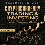 Cryptocurrency Trading & Investing Wallet Technology Book, Anonymous Altcoins, Szabolcs Juhasz