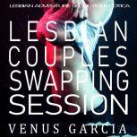 Lesbian Couples Swapping Session Lesbian Adventure Seduction Erotica, Venus Garcia