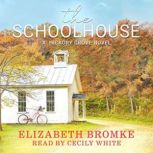 Schoolhouse A Hickory Grove Novel, Elizabeth Bromke