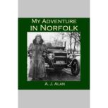 My Adventure in Norfolk, A. J. Alan