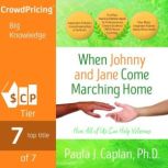 When Johnny and Jane Come Marching Home:How All of Us Can Help Veterans, PAULA J. CAPLAN