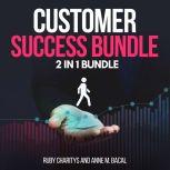 Customer Success Bundle:  2 in 1 Bundle, Customer Care, Customer Service, Ruby Charitys and Anne M. Bacal