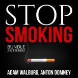 Stop Smoking Bundle, 2 in 1 Bundle: Smoking Solutions, and Smoking and Solutions, Adam Walburg