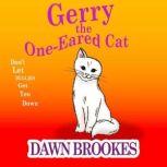 Gerry the One-Eared Cat Don't let the bullies get you down, Dawn Brookes