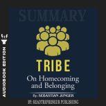 Summary of Tribe: On Homecoming and Belonging by Sebastian Junger, Readtrepreneur Publishing