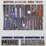 Vatican Abdicator, Mike Luoma