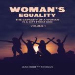 Woman's Equality The Capacity of a Woman is a Gift from God., Jean Robert Revolus