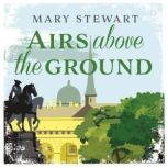 Airs Above the Ground The suspenseful, romantic story that will sweep you off your feet