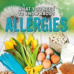 What You Need to Know about Allergies, Nancy Dickmann