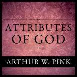 The Attributes of God, Arthur W. Pink